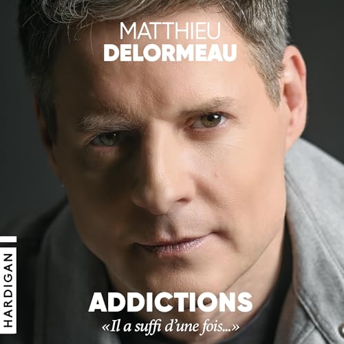 Addictions : « Il a suffi d'une fois… »