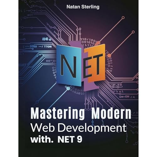 Mastering Modern Web Development with .NET 9 by Natan Sterling