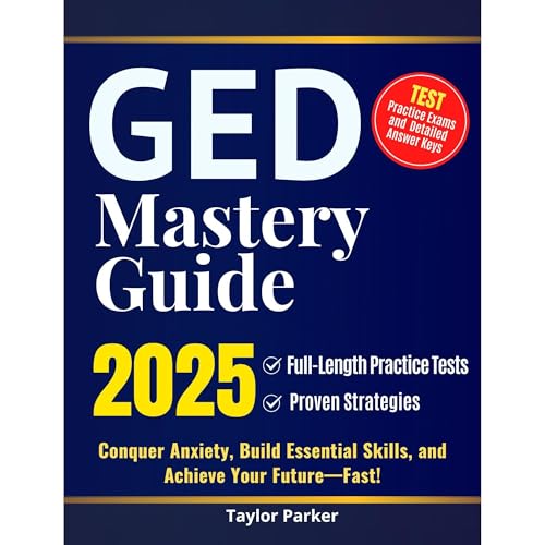 GED Mastery Guide - 2025: Full-Length Practice Tests & Proven Strategies by Taylor Parker