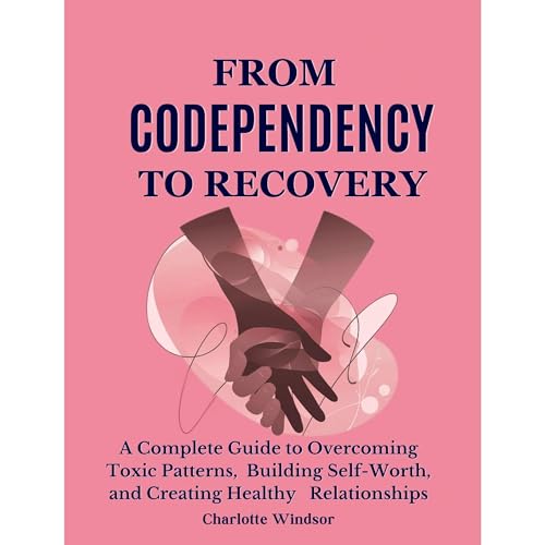 From Codependency to Recovery by Charlotte Windsor