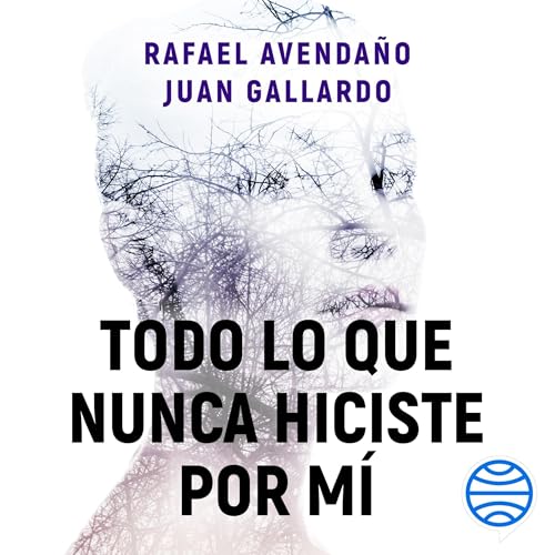 Todo lo que nunca hiciste por m&iacute; by Rafael Avendaño