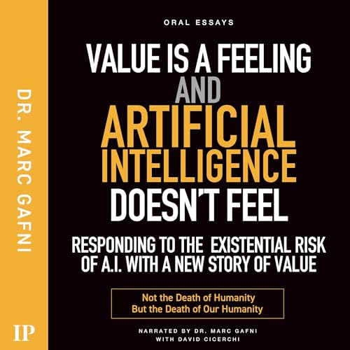 Value Is a Feeling and Artificial Intelligence Doesn't Feel