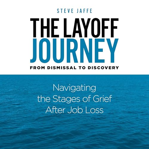 The Layoff Journey from Dismissal to Discovery