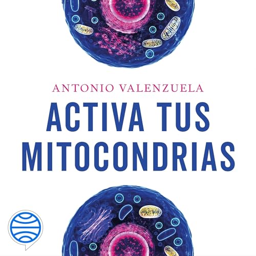 Activa tus mitocondrias by Antonio Valenzuela