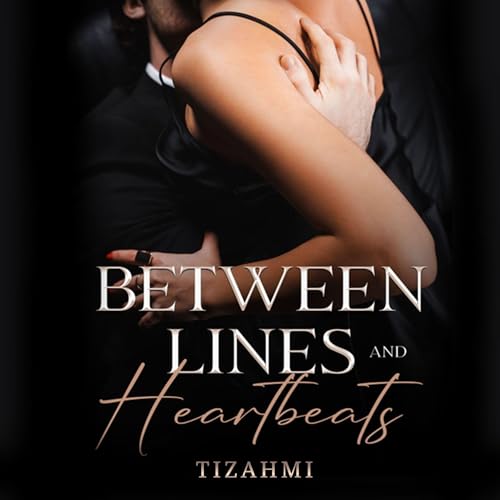 Between Lines and Heartbeats by Tizahmi