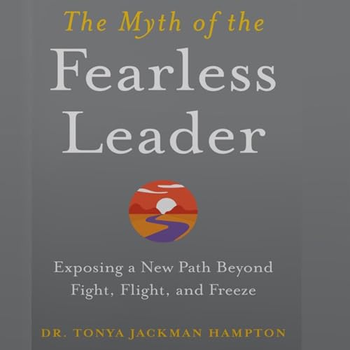 The Myth of Fearless Leadership