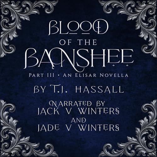 Blood of the Banshee: Part III by T.J. Hassall