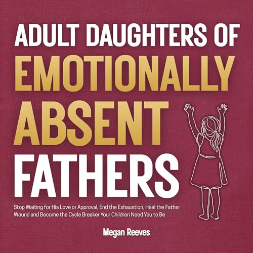 Adult Daughters of Emotionally Absent Fathers