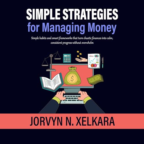 Simple Strategies for Managing Money by Jorvyn N. Xelkara