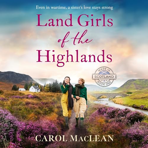 Land Girls of the Highlands by Carol MacLean