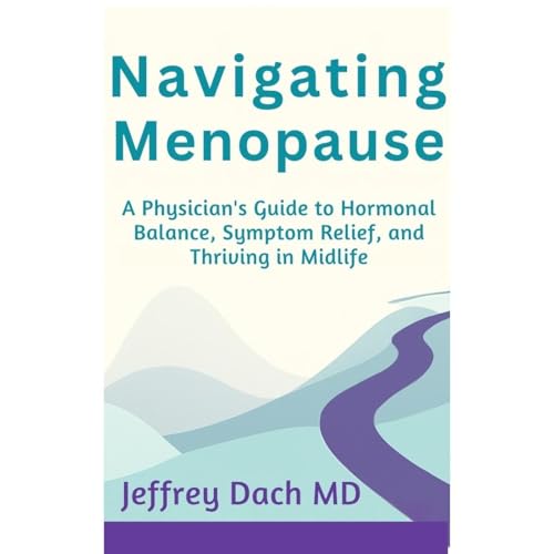 Navigating Menopause by Jeffrey Dach MD