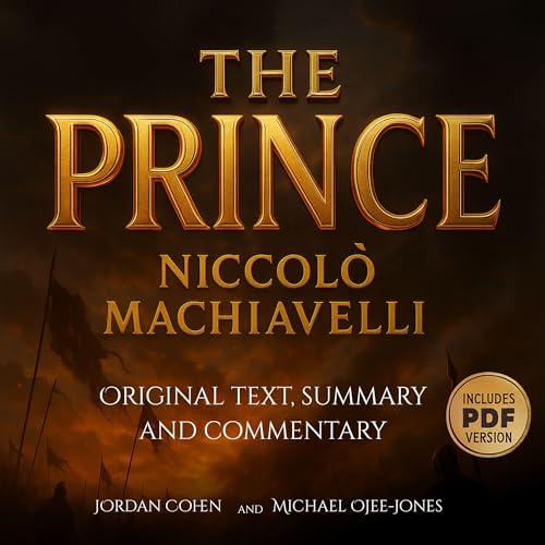 The Prince: Original Text, Summary and Commentary