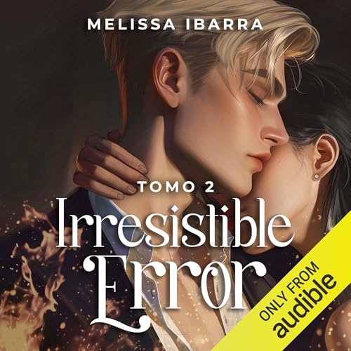 Irresistible Error (tomo 2) by Melissa Ibarra