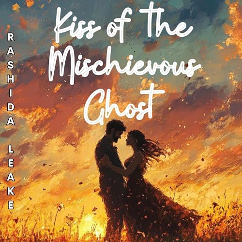 Kiss of the Mischievous Ghost by Rashida Leake