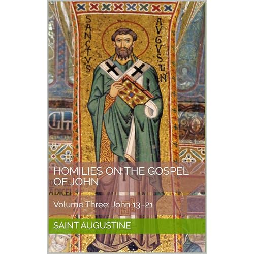 Homilies on the Gospel of John, Volume Three: John 13–21