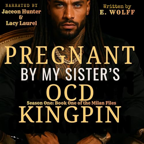 Pregnant by My Sisters Ocd Kingpin: A Hood King’s Obsession, a Good Girls Undoing. by E Wolff