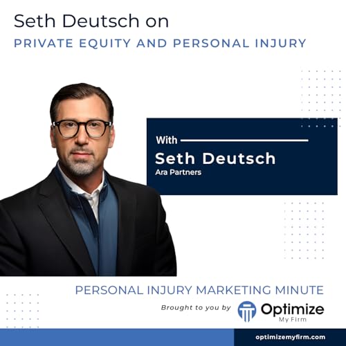 Seth Deutsch on Private Equity and Personal Injury – PIMM 125 by Unknown