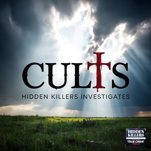 Cults: Hidden Killers Investigates by Hidden Killers Podcast