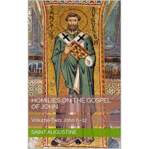Homilies on the Gospel of John, Volume Two: John 6–12