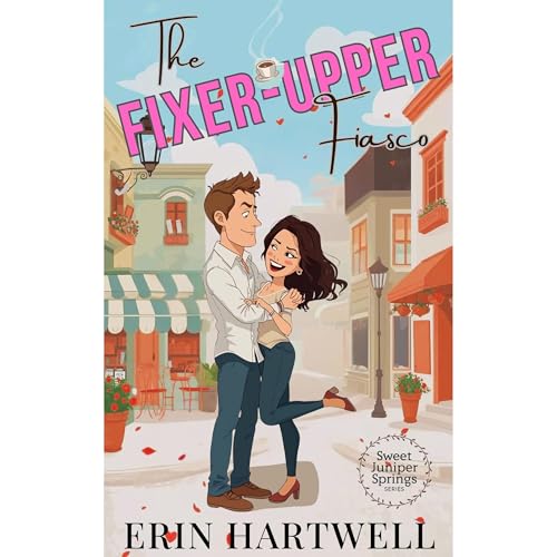 The Fixer-Upper Fiasco by Erin Hartwell