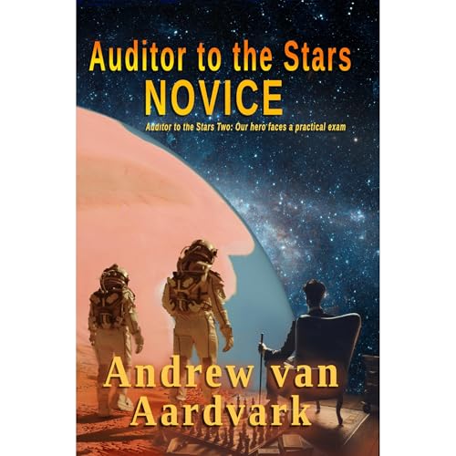 Auditor to the Stars: Novice by Andrew van Aardvark