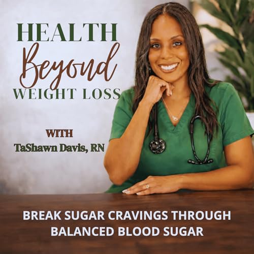 Health Beyond Weight Loss |Insulin Resistance, Blood Sugar, Brain fog, Natural Remedies, Keto, Faith by TaShawn Davis RN Holistic Health Coach Author Speaker