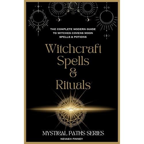 Witchcraft Spells & Rituals - 'Mystical Paths Series' Handbook by Nevaeh Finney
