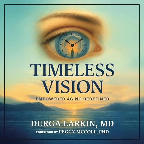 Timeless Vision by Durga Larkin MD