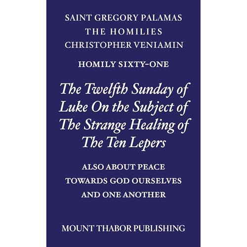 Homily Sixty-One "The Twelfth Sunday of Luke on the Subject of the Strange Healing of the Ten Lepers"