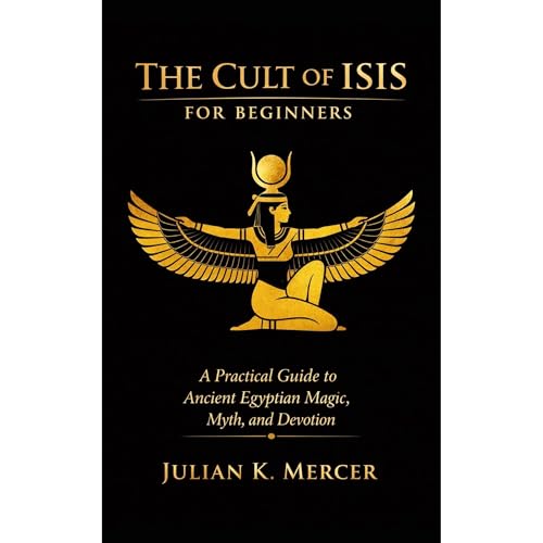 The Cult of Isis for Beginners by Julian K. Mercer