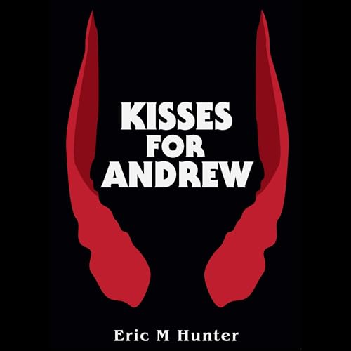 Kisses for Andrew by Eric M. Hunter