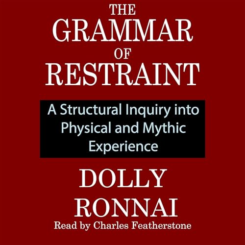 The Grammar Of Restraint by Dolly Ronnai