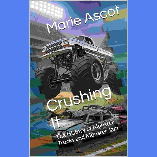 Inhaltsverzeichniss: Die Geschichte von Monster Trucks und Monster Jam