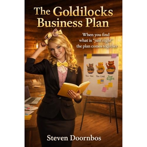 The Goldilocks Business Plan, Updated for 2026. When you find what is "just right" the plan comes together