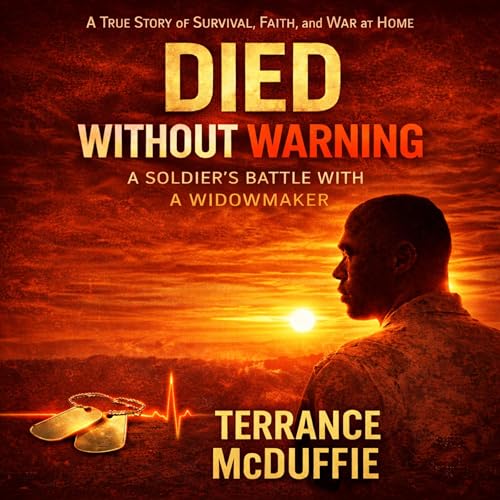 Died Without Warning: Living After a Widowmaker by Terrance McDuffie