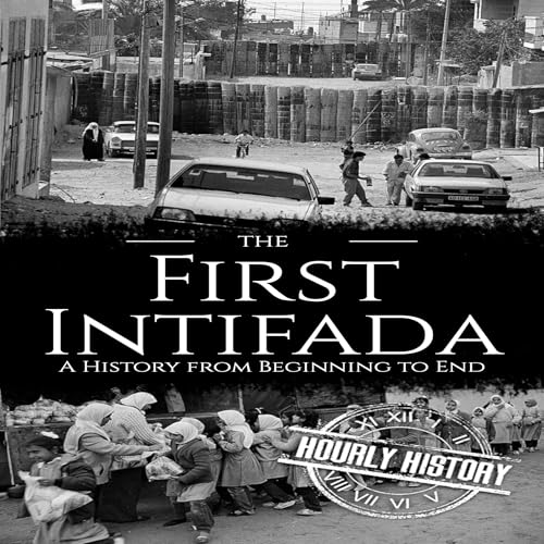 The First Intifada: A History from Beginning to End