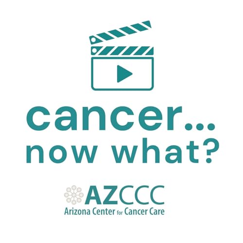 Cancer… Now What? by Arizona Center For Cancer Care