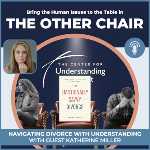 The Emotionally Savvy Divorce: Navigating Separation with Understanding with Guest Katherine E. Miller by Unknown