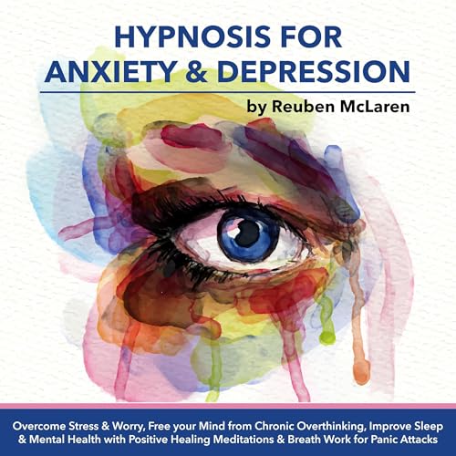 Hypnosis For Anxiety &amp; Depression by Reuben McLaren