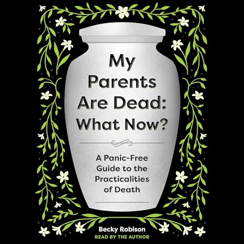 My Parents Are Dead: What Now?