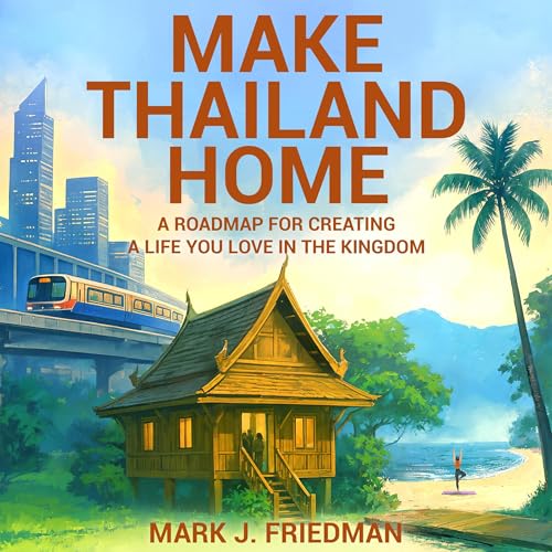 Make Thailand Home by Mark J. Friedman