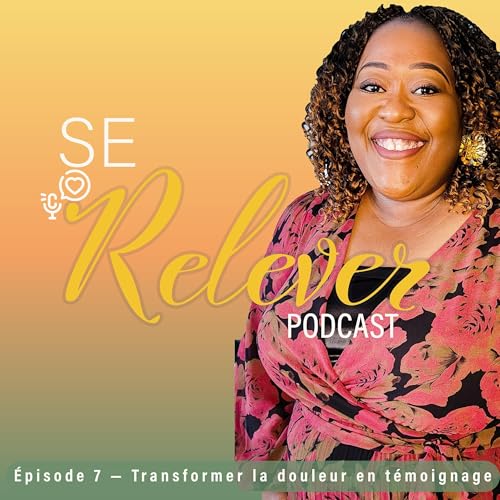 Épisode 7 — Transformer la douleur en témoignage by Unknown