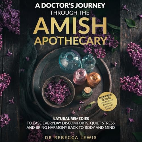 A Doctor’s Journey Through the Amish Apothecary
