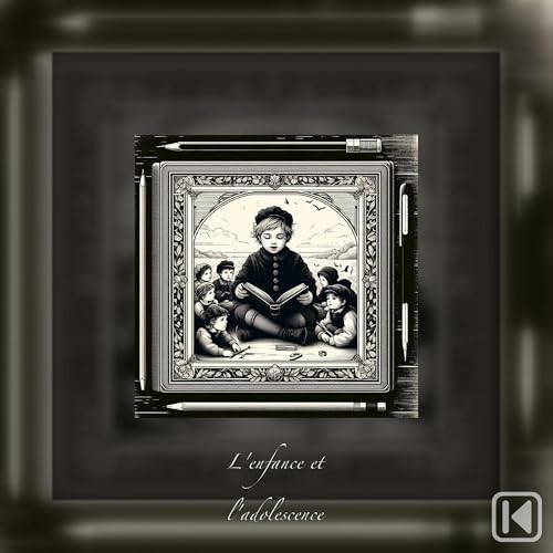 L'enfance et l'adolescence