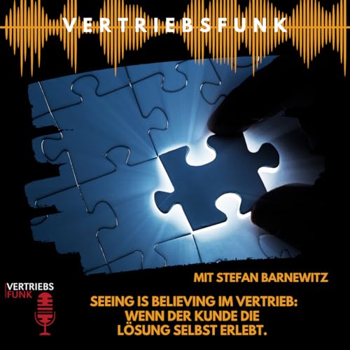 #1025 - Seeing is Believing im Vertrieb: Wenn der Kunde die Lösung selbst erlebt. Mit Stefan Barnewitz by Unknown