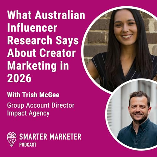 107. What Australian Influencer Research Says About Creator Marketing in 2026 w. Impact Agency’s Trish McGee by Unknown