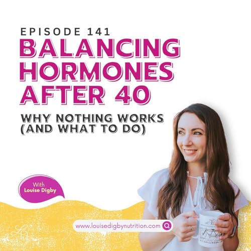 Balancing Hormones After 40: Why Nothing Works (and What To Do Instead) by Unknown