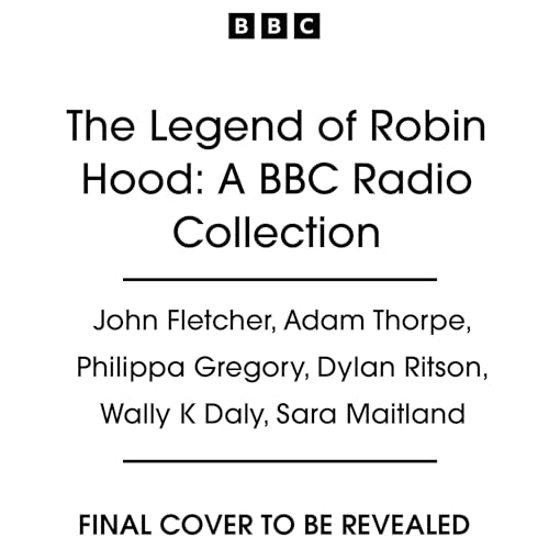 The Legend of Robin Hood: A BBC Radio Collection