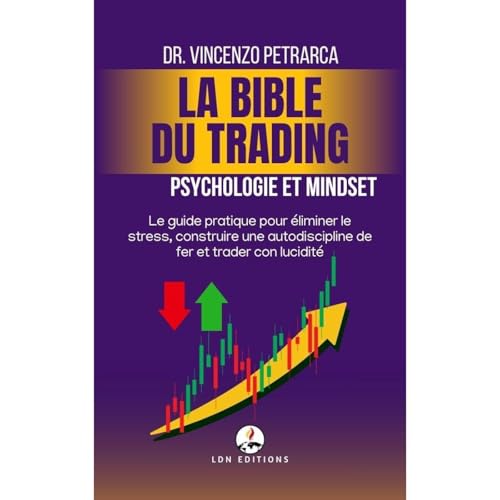 LA BIBLE DU TRADING PSYCHOLOGIE ET MINDSET DU TRADER À SUCCÈS