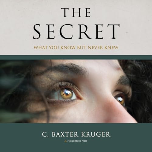 The Secret by C. Baxter Kruger